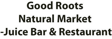 Good Roots Natural Market -Juice Bar & Restaurant
