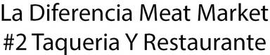 La Diferencia Meat Market #2 Taqueria Y Restaurante